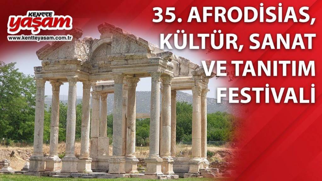 35. Afrodisias Kültür, Sanat ve Tanıtım Festivali Başladı