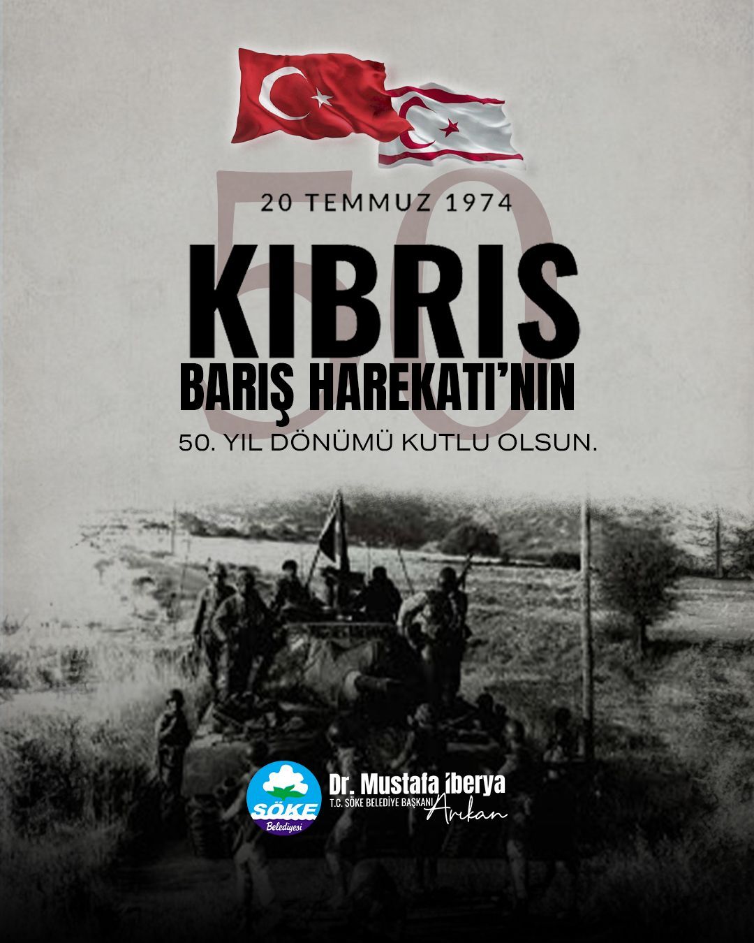 Söke Belediye Başkanı Dr. Mustafa İberya Arıkan'dan Kıbrıs Barış Harekatı'nın 50. Yıl Dönümüne Dair Mesaj